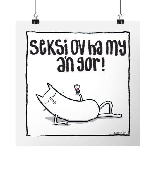 OggyMoggy 'Seksi Ov Ha My A'n Gor!' Kernewek (Cornish) Square Lustre Fine Art Print