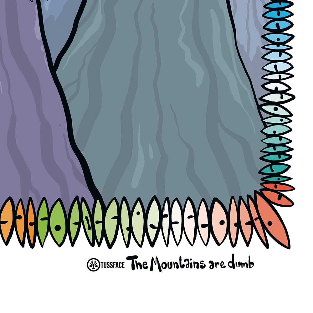 The Mountains Are Dumb - TussFace Print