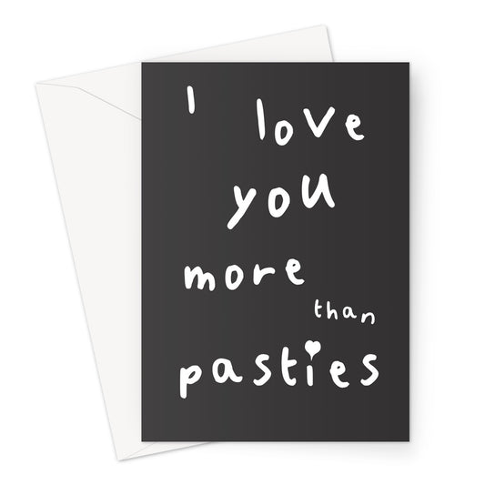 I Love You More Than Pasties - Valentines Greeting Card