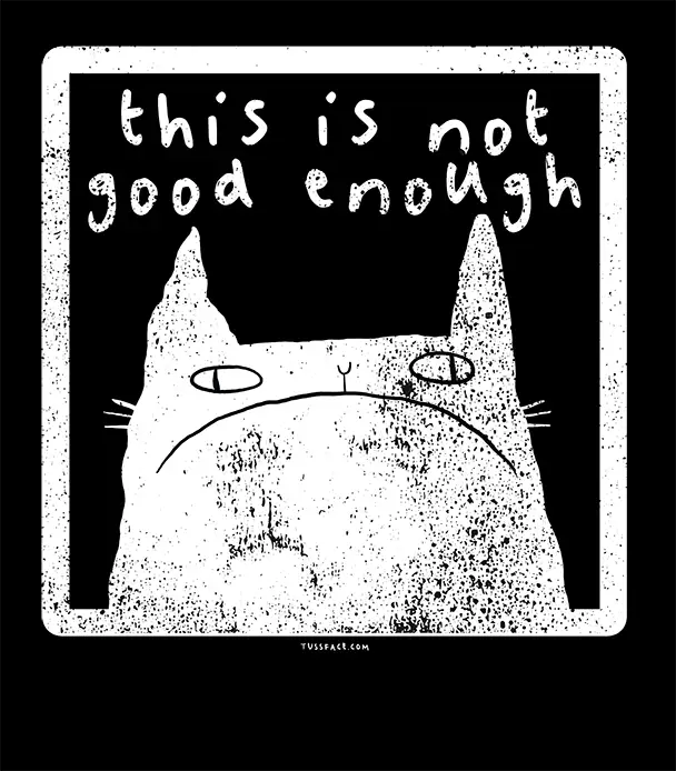 This Is Not Good Enough - Cats n Dogs T-shirt