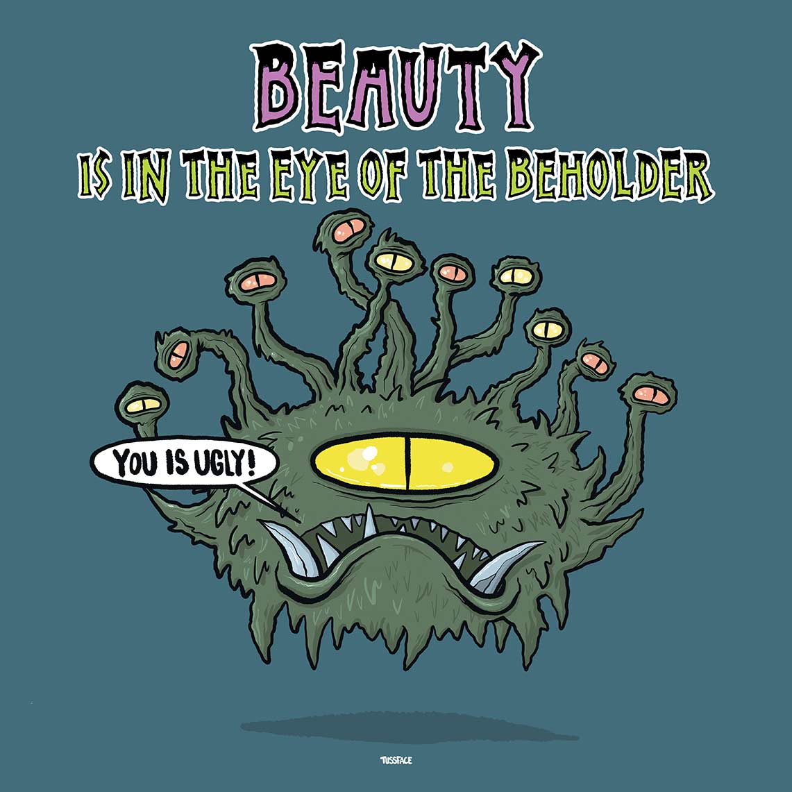 Beauty Is In The Eye Of The Beholder - Tussface T-shirt