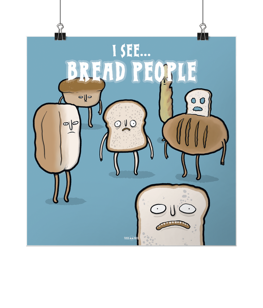 I See Bread People - Square Lustre Fine Art Print