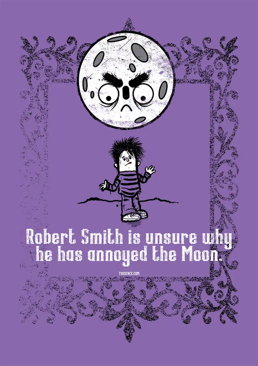 Robert Smith is unsure why he has annoyed the Moon - Organic cotton T-shirt in 9 colours