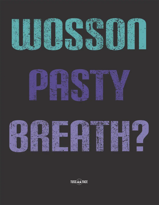 Wosson Pasty Breath? - TussFace T-shirt