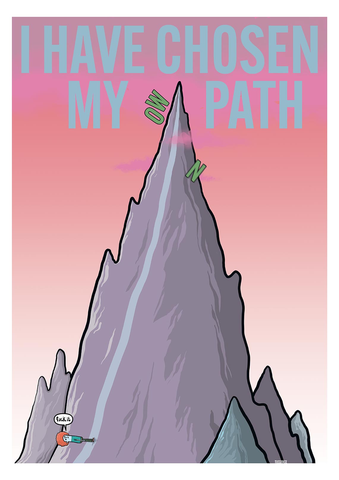 I Have Chosen My Own Path - Print by TussFace
