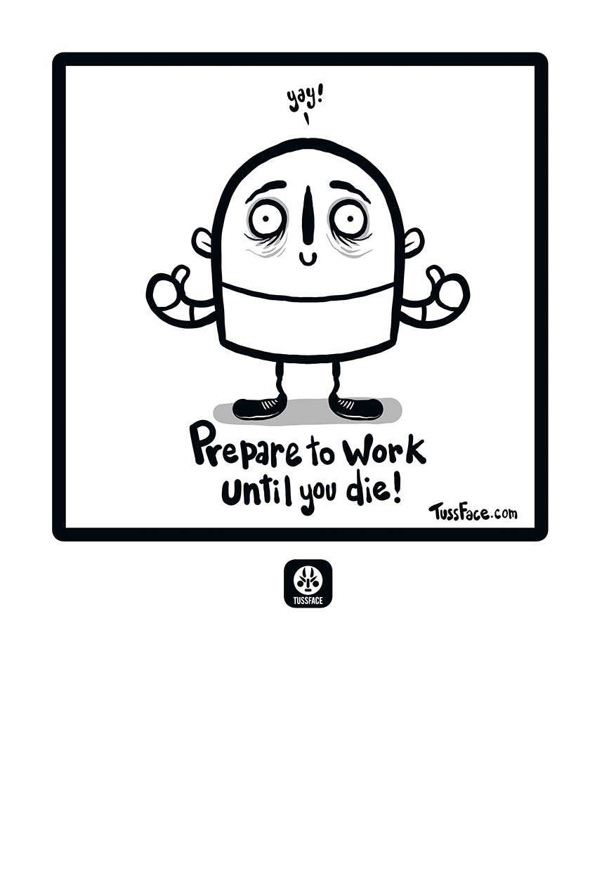 Prepare To Work Until You Die! - Pink Whistle print by TussFace